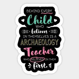 Great Archaeology Teacher who believed - Appreciation Quote Sticker